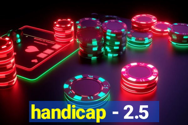 handicap - 2.5