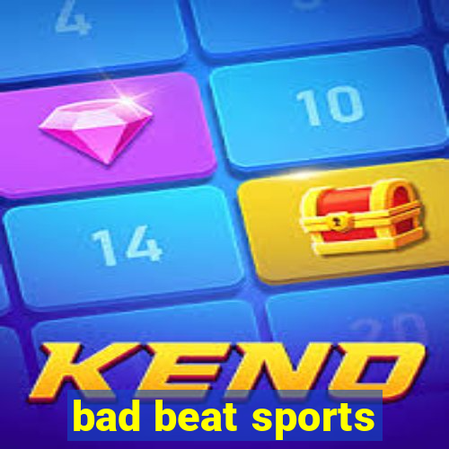 bad beat sports