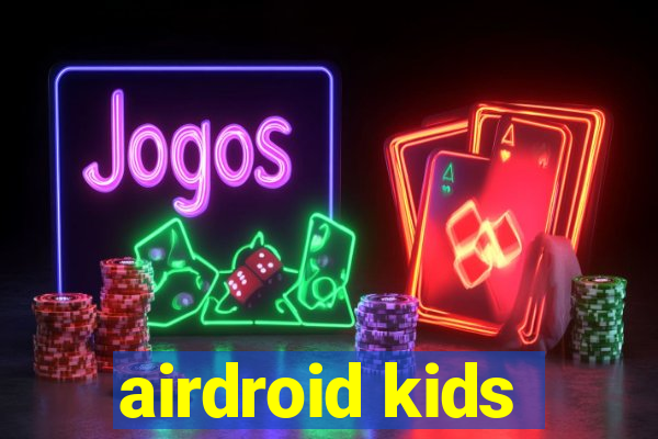 airdroid kids