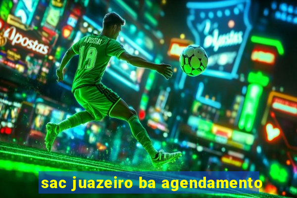 sac juazeiro ba agendamento