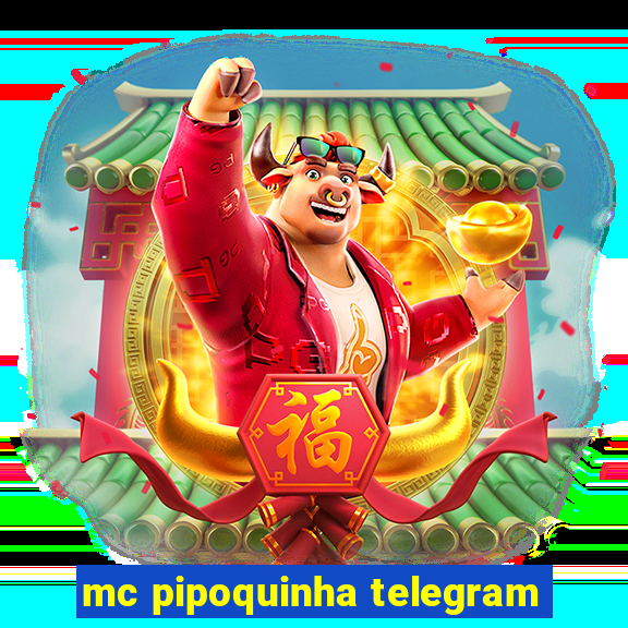 mc pipoquinha telegram