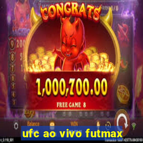 ufc ao vivo futmax