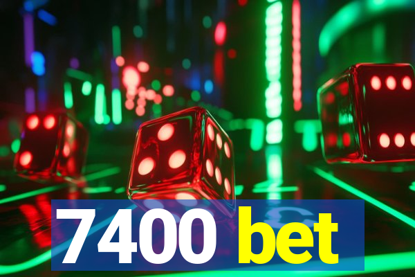 7400 bet