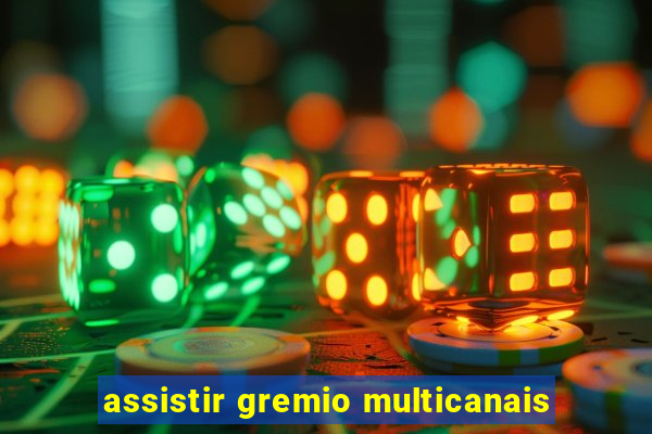 assistir gremio multicanais