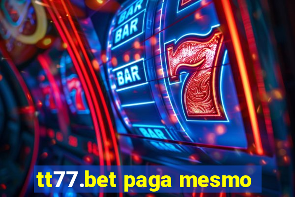 tt77.bet paga mesmo