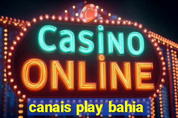 canais play bahia