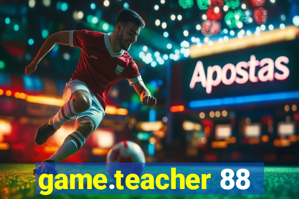 game.teacher 88