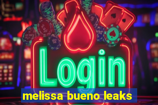 melissa bueno leaks