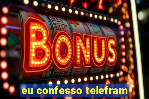 eu confesso telefram