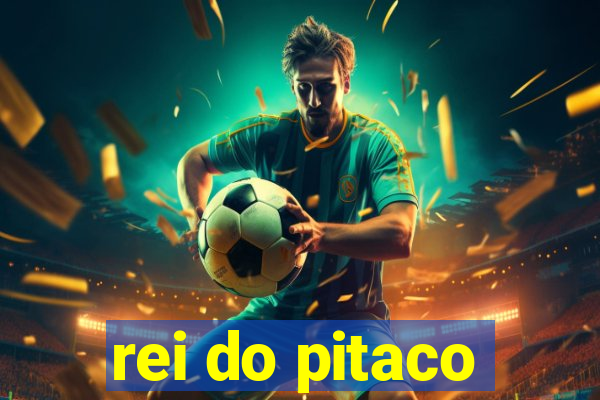 rei do pitaco