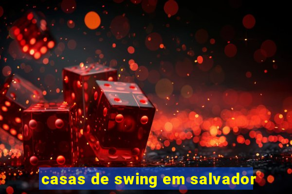 casas de swing em salvador