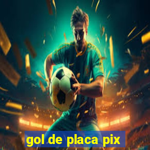 gol de placa pix