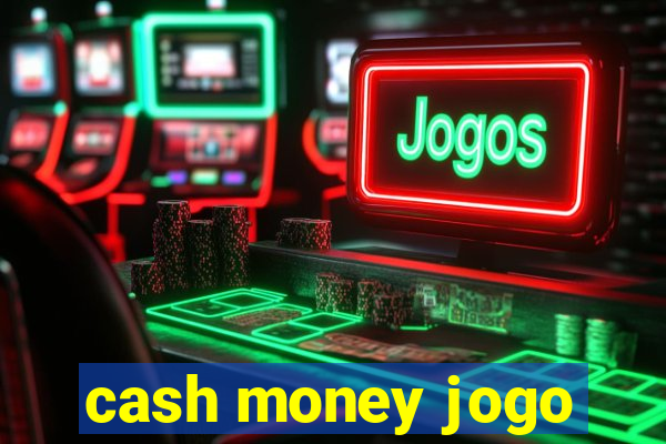 cash money jogo