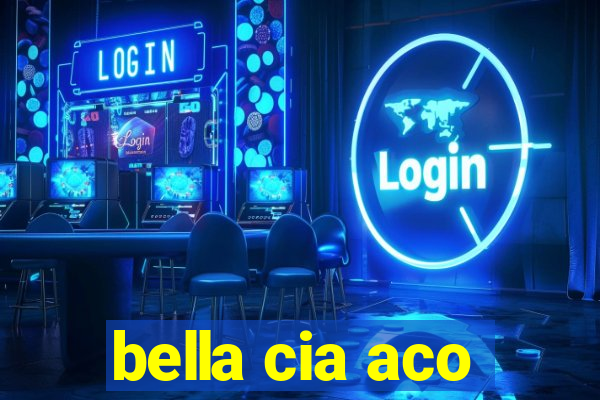 bella cia aco