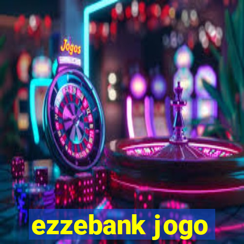 ezzebank jogo