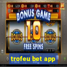 trofeu bet app