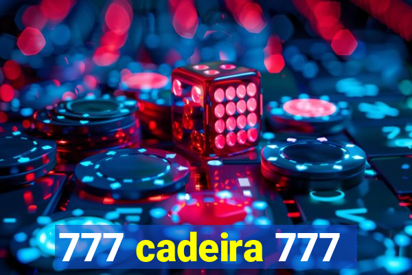 777 cadeira 777