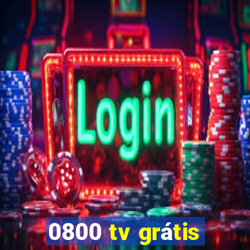 0800 tv grátis