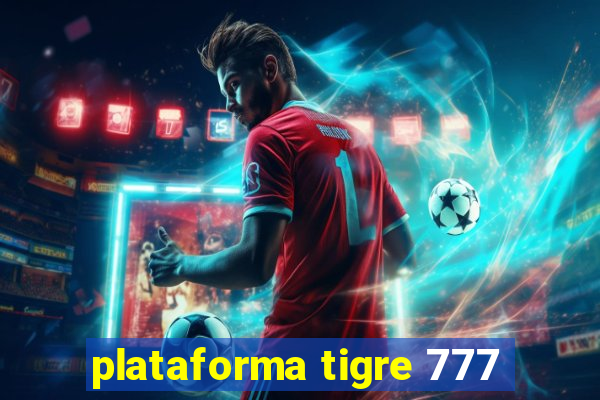 plataforma tigre 777