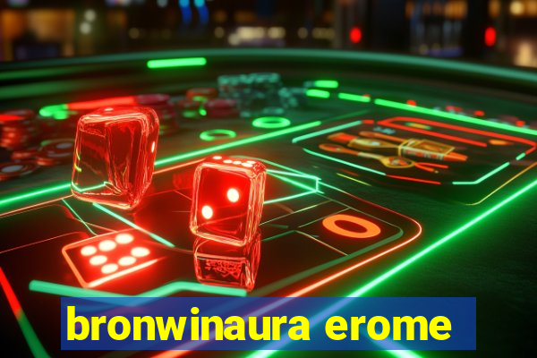 bronwinaura erome