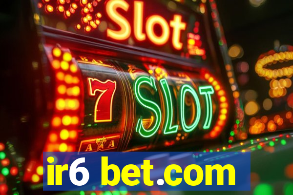 ir6 bet.com