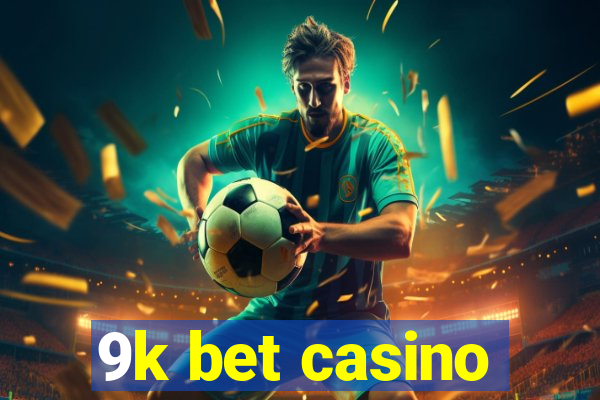 9k bet casino