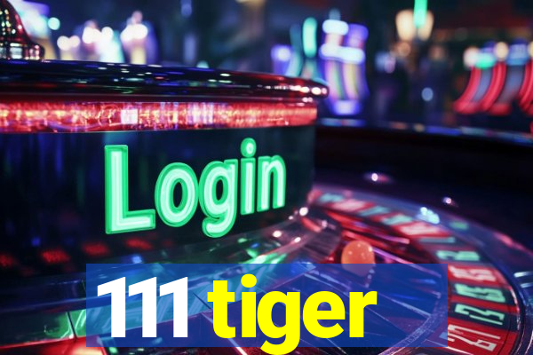 111 tiger