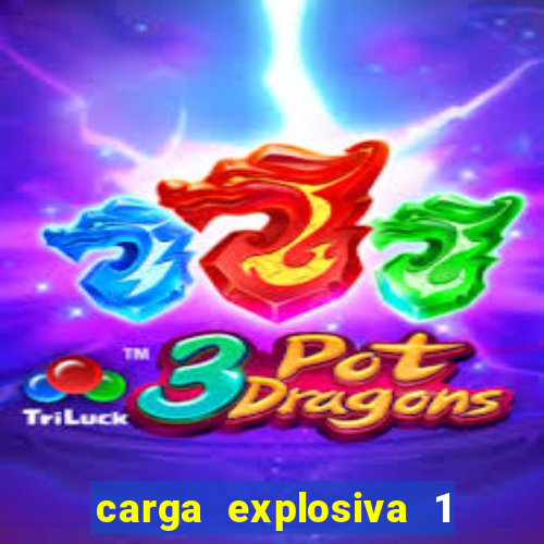 carga explosiva 1 filme completo dublado topflix