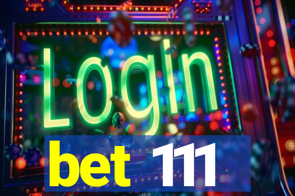 bet 111