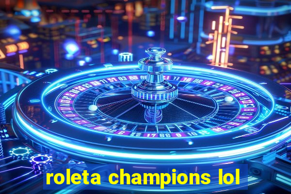 roleta champions lol