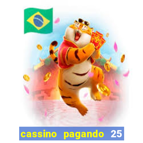 cassino pagando 25 reais no cadastro