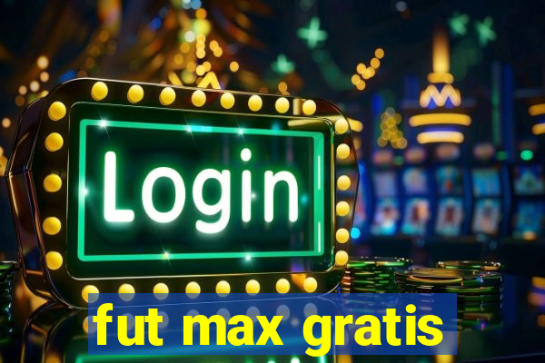 fut max gratis