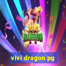 vivi dragon pg