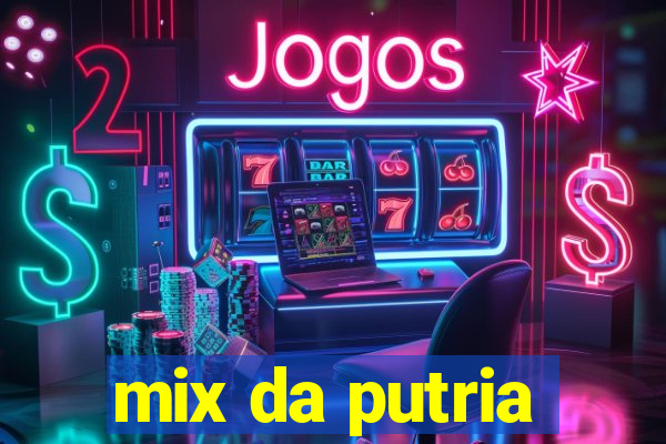 mix da putria