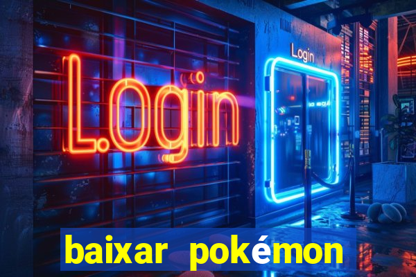 baixar pokémon mundos elementais