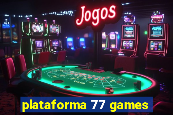 plataforma 77 games