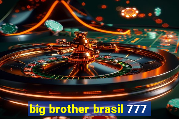 big brother brasil 777