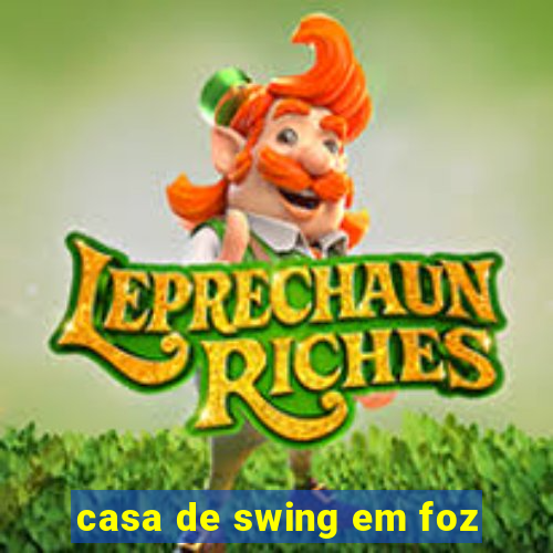 casa de swing em foz