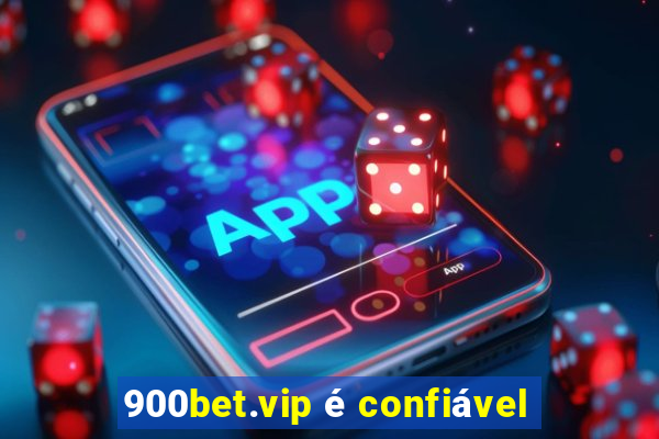 900bet.vip é confiável