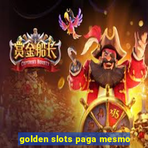 golden slots paga mesmo