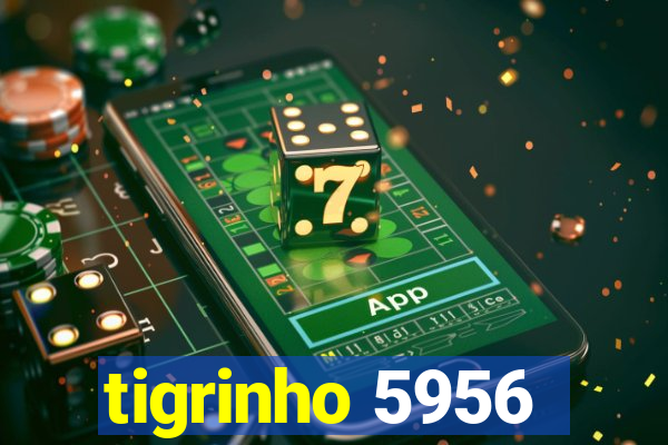 tigrinho 5956