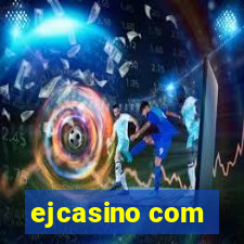 ejcasino com