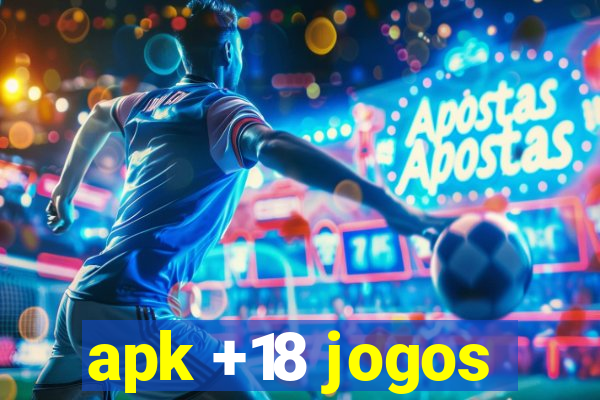 apk +18 jogos