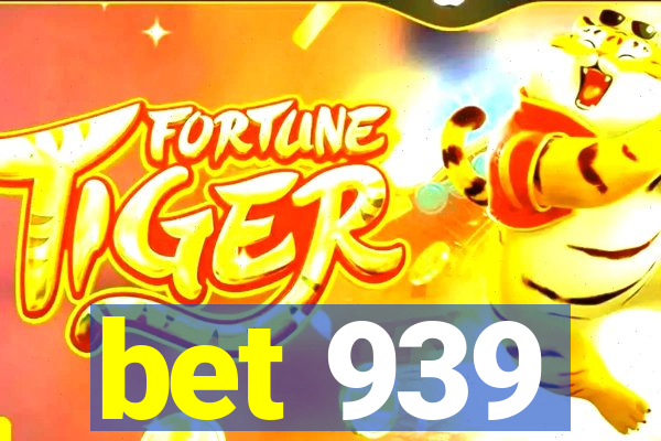 bet 939