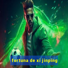 fortuna de xi jinping