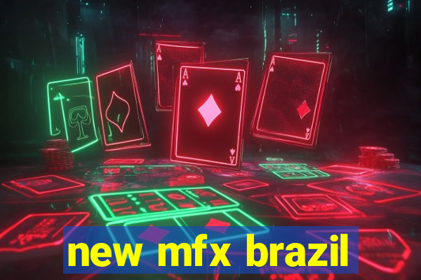 new mfx brazil