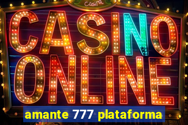 amante 777 plataforma