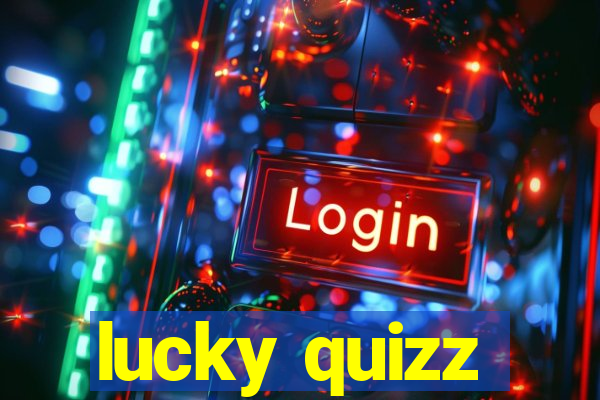 lucky quizz