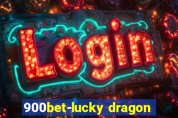 900bet-lucky dragon