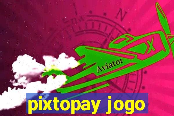 pixtopay jogo